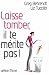 Laisse tomber, il te m�rite pas !