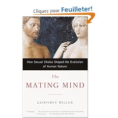 The Mating Mind: How Sexual Choice Shaped the Evolution of Human Nature
