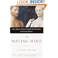 The Mating Mind: How Sexual Choice Shaped the Evolution of Human Nature by Geoffrey Miller