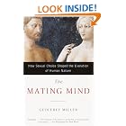 Click here to buy The Mating Mind: How Sexual Choice Shaped the Evolution of Human Nature by  Geoffrey Miller.