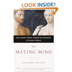 The Mating Mind: How Sexual Choice Shaped the Evolution of Human Nature