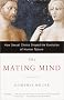The Mating Mind: How Sexual Choice Shaped the Evolution of Human Nature The Mating Mind: How Sexual Choice Shaped the Evolution of Human Nature
