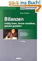 Bilanzen richtig lesen, besser verstehen, optimal gestalten. Bilanzanalyse und Bilanzkritik f�r die Praxis.