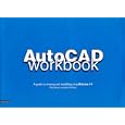 Autocad Workbook: A Guide to Drawing and Modelling Using... by Mike Veveris and Julie De Rosa