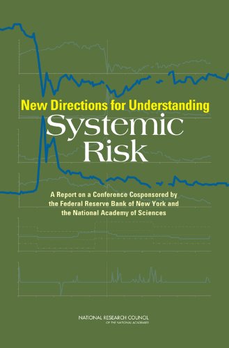 New Directions for Understanding Systemic Risk: A Report on a Conference Cosponsored by the Federal Reserve Bank of New York and the National Acad ...