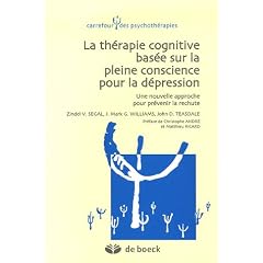 La th�rapie cognitive bas�e sur la pleine conscience pour la d�pression : Une nouvelle approche pour pr�venir la rechute