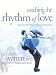 Book Catching The Rhythm Of Love: Experience Your Way To A Spectacular Marriage