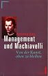 Management und Machiavelli. Von der Kunst, oben zu bleiben. ( ECON Praxis).