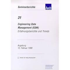 Engineering Data Management (EDM) Erfahrungsberichte und Trends