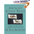 Antique Knife Rests : The History, Manufacture and Use of English, American and... by  Dean Rockwell