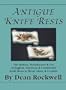 Antique Knife Rests : The History, Manufacture & Use of English, American & Continental Knife Rests in Metal, Glass & Ceramic