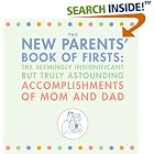 The New Parents' Book of Firsts: The Seemingly Insignificant but Truly Astounding... by  Lane Walker Foard and Debbie Hanley