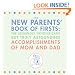 The New Parents' Book of Firsts: The Seemingly Insignificant But Truly Astounding Accomplishments of Mom and Dad