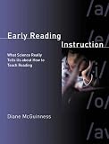 Early Reading Instruction: What Science Really Tells Us About How to Teach Reading (Bradford Book)