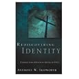 Rediscovering Identity by Anthony, W Skipworth