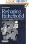 Reshaping Fatherhood: The Social Construction of Shared Parenting (Understanding Families series)