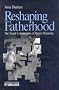 Reshaping Fatherhood: The Social Construction of Shared Parenting (Understanding Families series) Reshaping Fatherhood: The Social Construction of Shared Parenting (Understanding Families series)