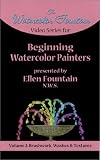 Video Series for Beginning Watercolor Painters, Volume 2: Brushwork, Washes, and Textures [VHS]