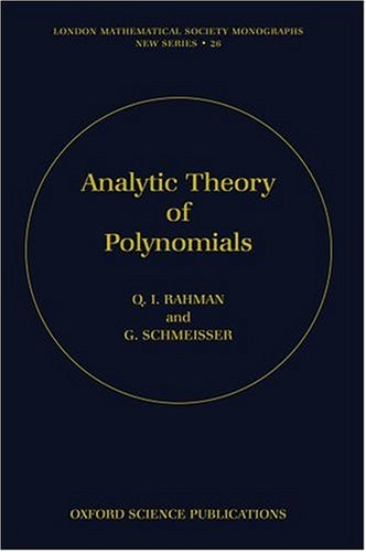 Analytic Theory of Polynomials: Critical Points, Zeros and Extremal Properties (London Mathematical Society Monographs)