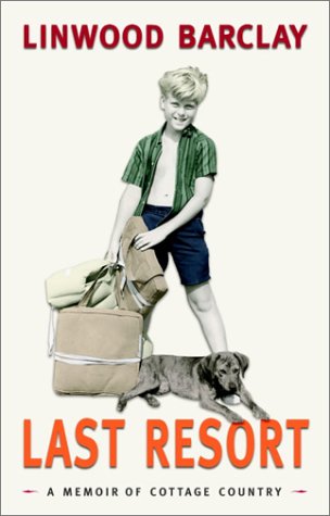 Last Resort: A Memoir of Cottage Country