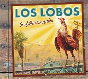 LOS LOBOS - Good Morning Aztl&aacute;n [Limited Edition] - Zortam Music