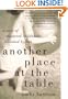 Another Place at the Table: A Story of Shattered Childhoods Redeemed by Love