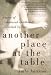 Search : Another Place at the Table: A Story of Shattered Childhoods Redeemed by Love