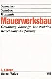 Mauerwerksbau. Gestaltung, Baustoffe, Konstruktion, Berechnung, Ausführung