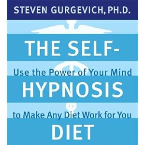 The Self-Hypnosis Diet: Use the Power of Your Mind to Make Any Diet Work for You [With 6-Page Study Guide]   [SELF HYPNOSIS DIET 3D] [Compact Disc]