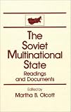 The Soviet Multinational State : Readings And Documents