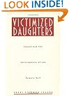 Victimized Daughters: Incest and the Development of the Female Self