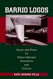 Barrio-Logos: Space and Place in Urban Chicano Literature and Culture (CMAS History, Culture, and Society Series)