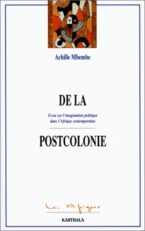De la postcolonie: essai sur l'imagination politique dans l'Afrique contemporaine
