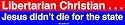 Libertarian Christian . . . Jesus didn't die for the state Large Bumper Sticker