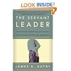 The Servant Leader: How to Build a Creative Team, Develop Great Morale, and Improve Bottom-Line Performance