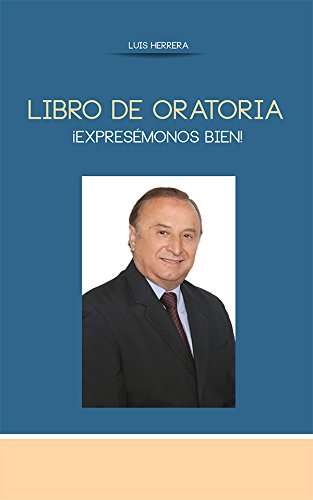 Libro de Oratoria ¡Expresémonos bien! (Spanish Edition)