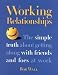 Book Working Relationships: The Simple Truth About Getting Along with Friends and Foes at Work