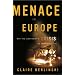 Menace in Europe: Why the Continent's Crisis Is America's, Too