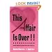 This Affair is Over!!