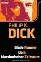 Blade Runner/Ubik/Marsianischer Zeitsturz: 3 Romane in einem Band (German Edition)