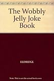 The Wobbly jelly joke book