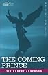 THE COMING PRINCE: The Marvelous Prophecy of Daniel's Seventy Weeks Concerning the Antichrist