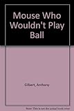 The mouse who wouldn't play ball