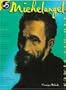 Michelangelo and His Times (W5 (Who, What, Where, When, and Why) Series)
