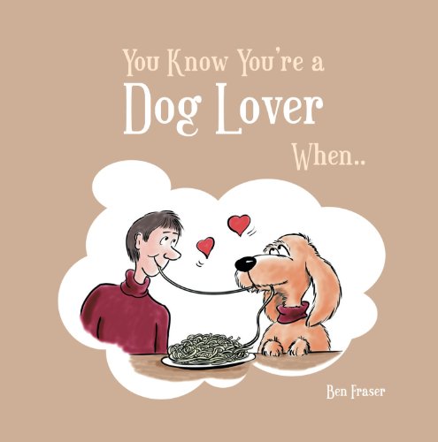 You Know You're a Dog Lover When...