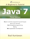 Java 7: A Beginners Tutorial (Third Edition) (A Tutorial series)