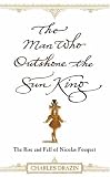 Review William Heinemann Ltd  / The Man Who Outshone the Sun King
