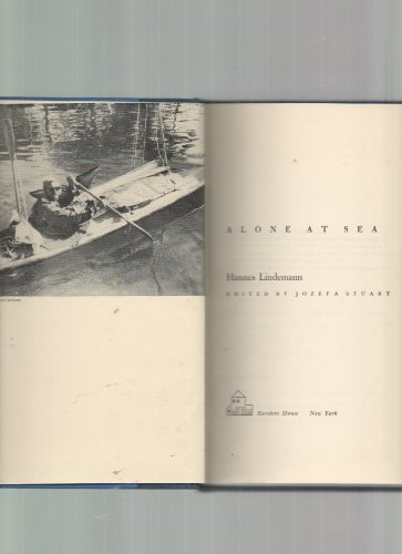 Alone at Sea : a Doctor's Survival Experiments of Two Atlantic Crossings in a Dugout Canoe and a Folding Kayak