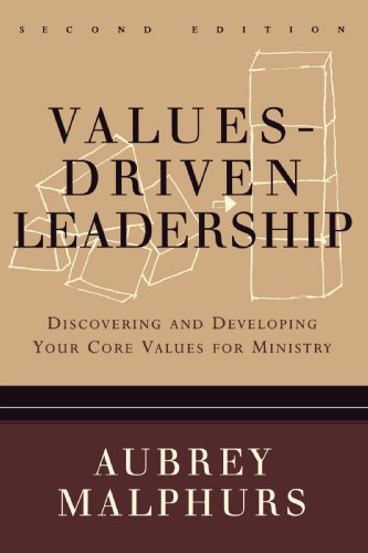 Values-Driven Leadership: Discovering and Developing Your Core Values for Ministry