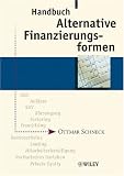 Produkt-Bild: Handbuch Alternative Finanzierungsformen: Anl&auml;sse, Private Equity, Genussscheine, ABS, Leasing, Factoring, Mitarbeiterbeteiligung, BAV, Franchising, ... Partiarisches Darlehen, Borsengang